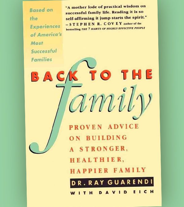 Back to the Family – Proven Advice on Building a Stronger, Healthier, Happier Family