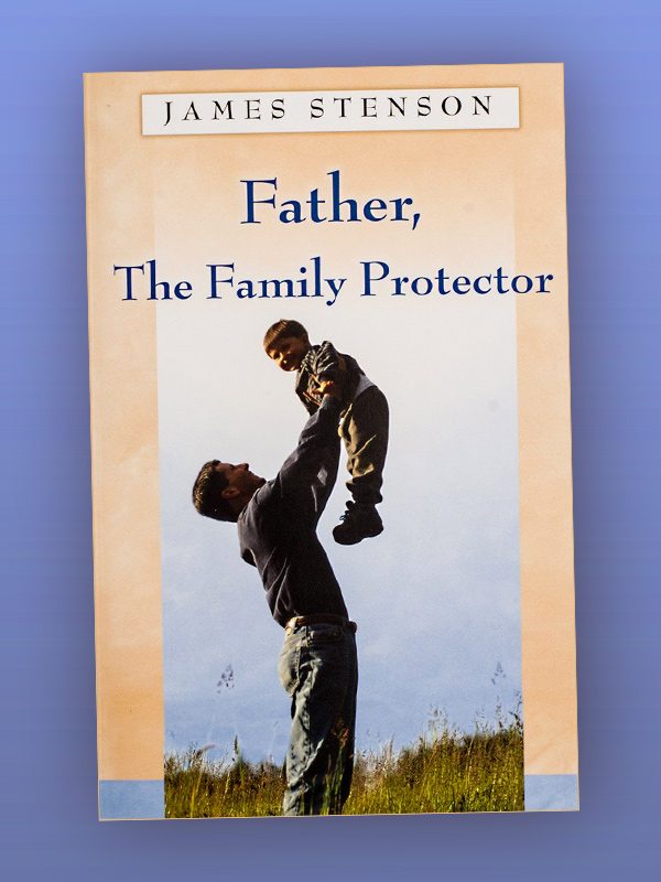 Father, The Family Protector – James Stenson