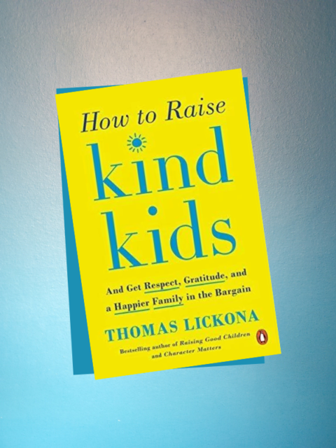 How to Raise Kind Kids: And Get Respect, Gratitude, and a Happier ...